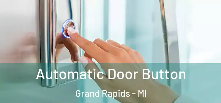Automatic Door Button Grand Rapids - MI