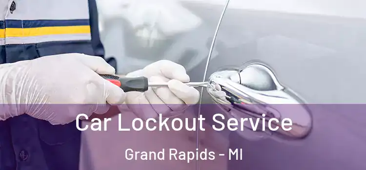 Car Lockout Service Grand Rapids - MI