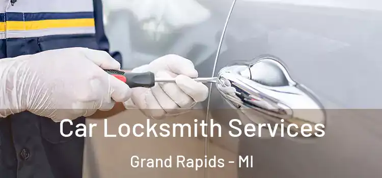  Car Locksmith Services Grand Rapids - MI