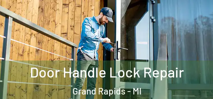 Door Handle Lock Repair Grand Rapids - MI