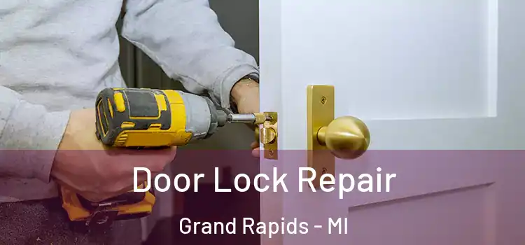 Door Lock Repair Grand Rapids - MI