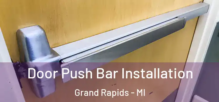 Door Push Bar Installation Grand Rapids - MI