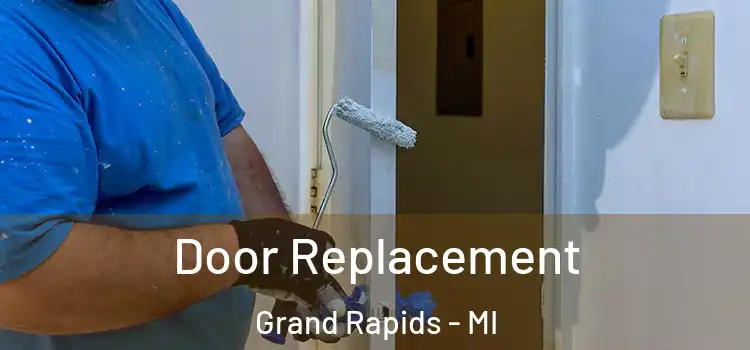 Door Replacement Grand Rapids - MI