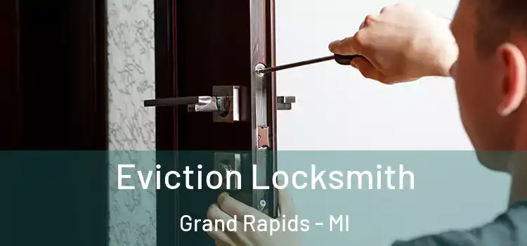 Eviction Locksmith Grand Rapids - MI