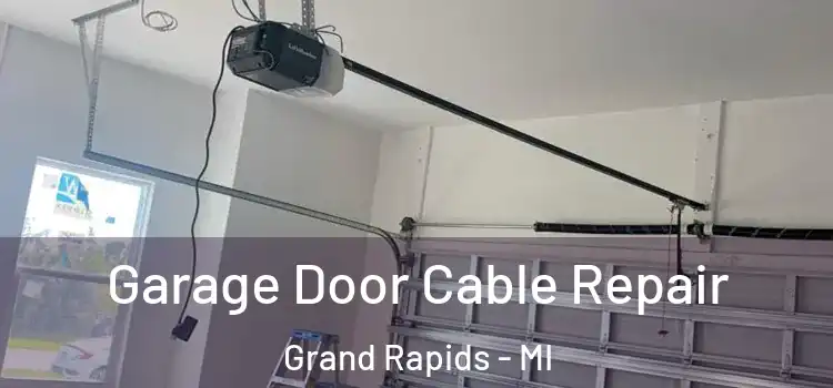  Garage Door Cable Repair Grand Rapids - MI