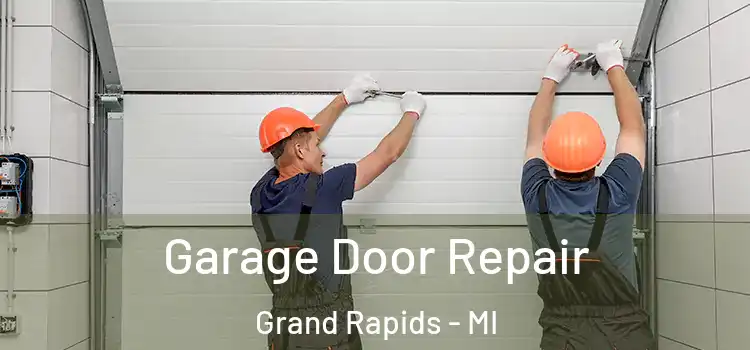  Garage Door Repair Grand Rapids - MI