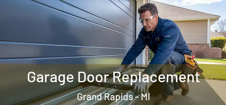  Garage Door Replacement Grand Rapids - MI