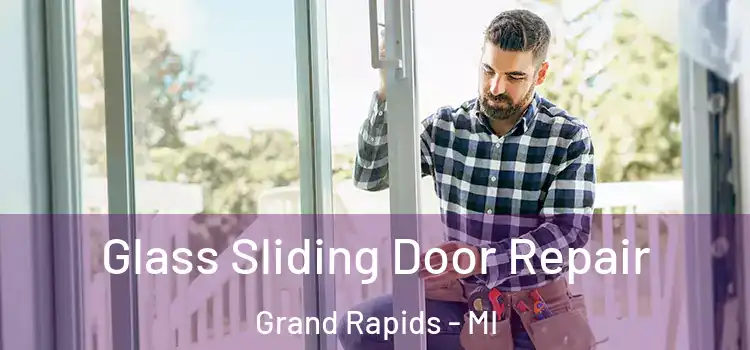 Glass Sliding Door Repair Grand Rapids - MI