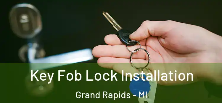 Key Fob Lock Installation Grand Rapids - MI