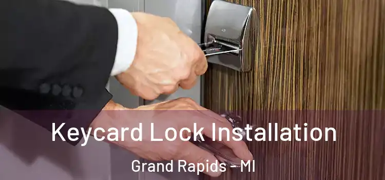 Keycard Lock Installation Grand Rapids - MI