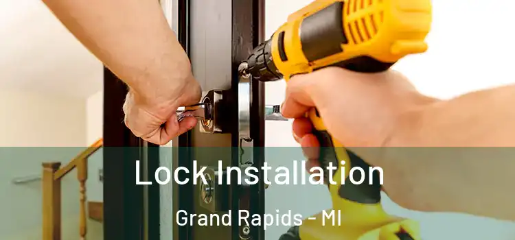  Lock Installation Grand Rapids - MI