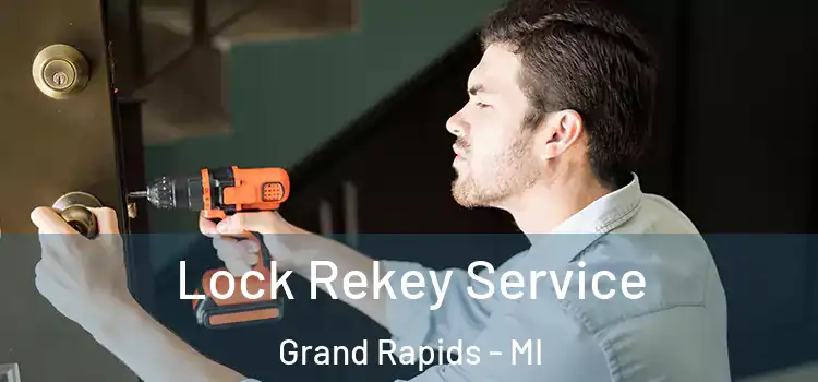 Lock Rekey Service Grand Rapids - MI