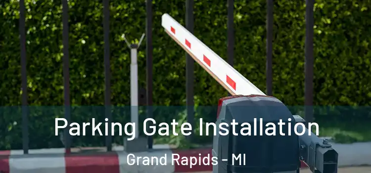 Parking Gate Installation Grand Rapids - MI