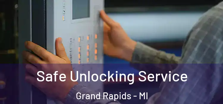 Safe Unlocking Service Grand Rapids - MI