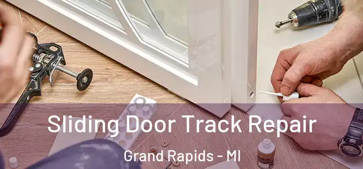 Sliding Door Track Repair Grand Rapids - MI