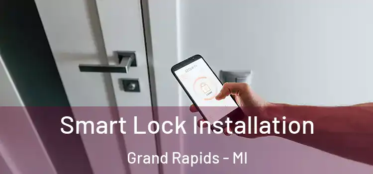  Smart Lock Installation Grand Rapids - MI